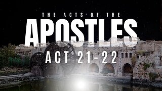 Ten-IV with (T)ea - The Acts of the Apostles, Act 21-22