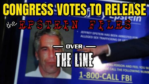 CONGRESS VOTES TO RELEASE THE EPSTEIN FILES