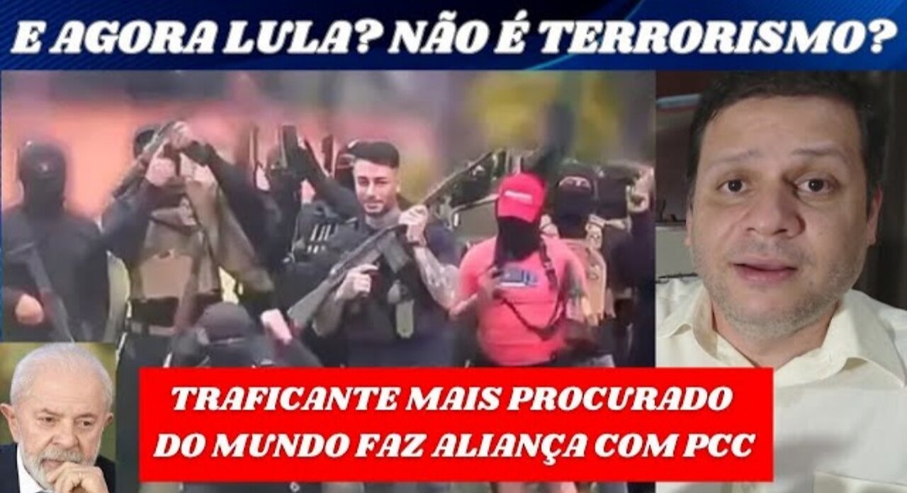 E AGORA LULA? Traficante mais procurado do mundo faz aliança com PCC