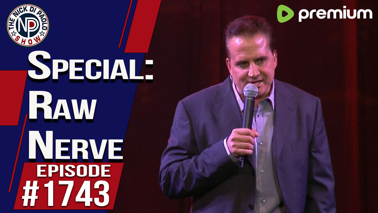 Special: Raw Nerve | Nick Di Paolo Show #1743