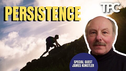 Persistence | James Kunstler (TPC #1,777)