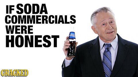 If Soda Commercials Were Honest - Honest Ads