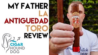 My Father La Antiguedad Cigar Review