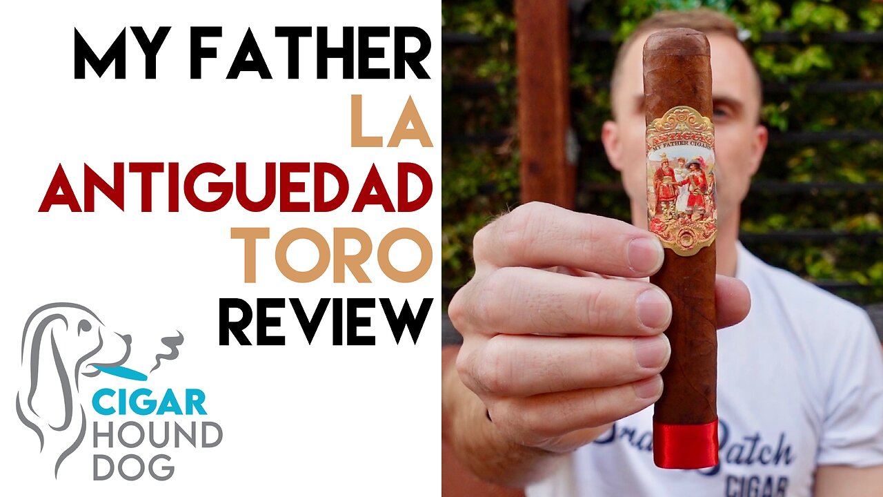 My Father La Antiguedad Cigar Review