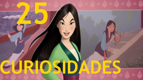 25 😱 CURIOSIDADES SOBRE 😲 MULAN #225 | Detrasdelguion