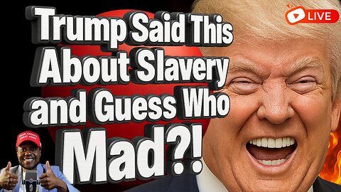 Did Trump Say to Get Over Slavery?!