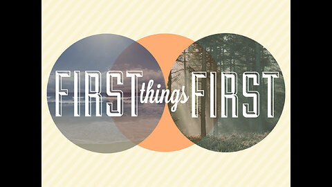First things First