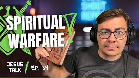Spiritual Warfare: The Invisible Battle You're ALREADY In | Jesus Talk Podcast Ep. 39
