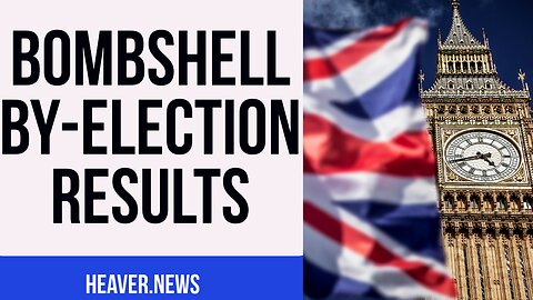 Britain's By-Election Results Send SHOCKWAVES