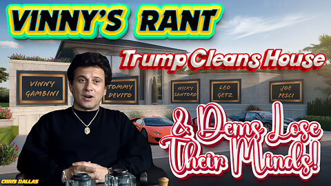 Vinny’s Rant Trump Cleans House & Dems Lose Their Minds!