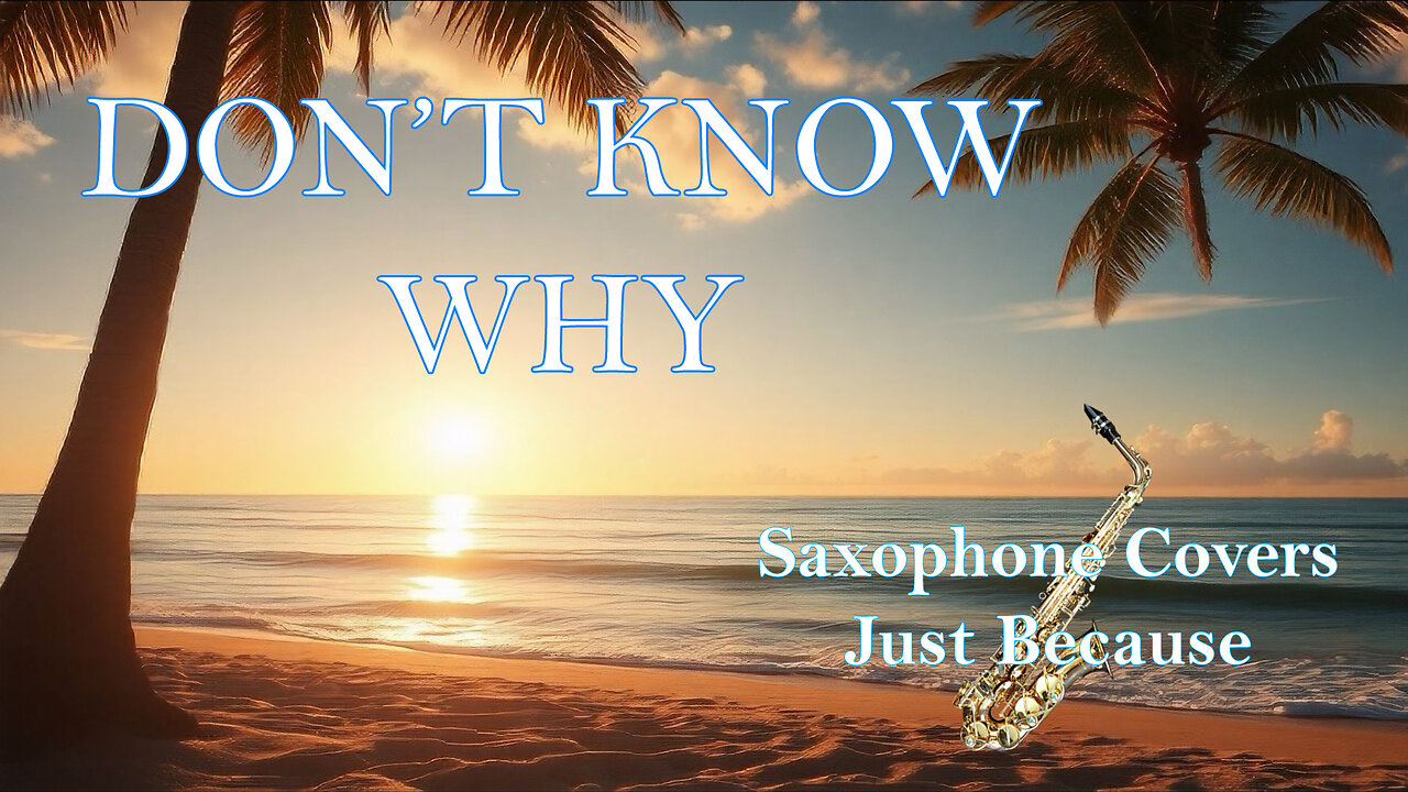 Don't Know Why (Saxophone Cover)