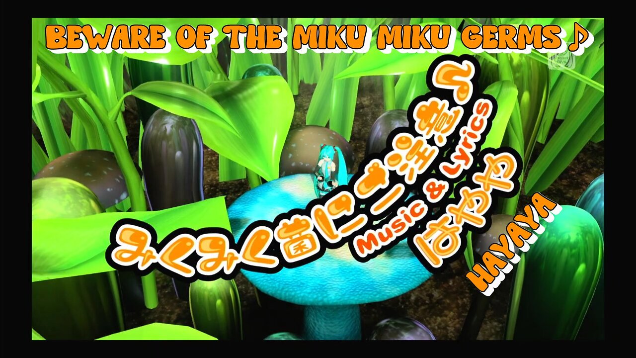 Beware of the Miku Miku Germs (Music & Lyrics by Hayaya)
