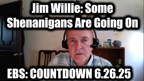 Jim Willie SCARED: EBS COUNTDOWN 6.26.25 - Some Shenanigans Are Going On! Everyone Needs to Pay Attention to This
