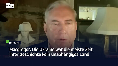Macgregor: Die Ukraine war die meiste Zeit ihrer Geschichte kein unabhängiges Land
