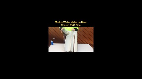 Muddy Water Slides away on a Nano Coated PVC Pipe