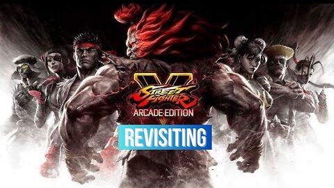 Revisiting Street Fighter V: Arcade Edition