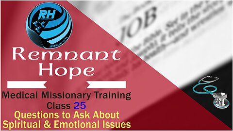 2019 Medical Missionary Training Class 25: Questions to Ask About Spiritual & Emotional Issues