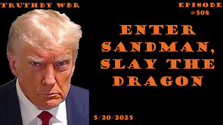 GO AD FREE Enter Sandman, slay the dragon - TRUTH by WDR - Ep. 508 Live and replay