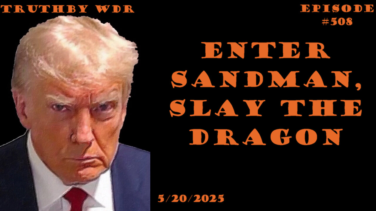 GO AD FREE Enter Sandman, slay the dragon - TRUTH by WDR - Ep. 508 Live and replay