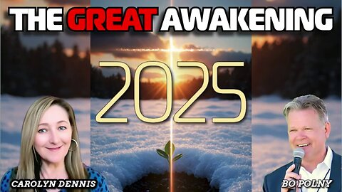 Bo Polny, Carolyn Dennis | The GREAT Awakening, May - July 4, 2025!