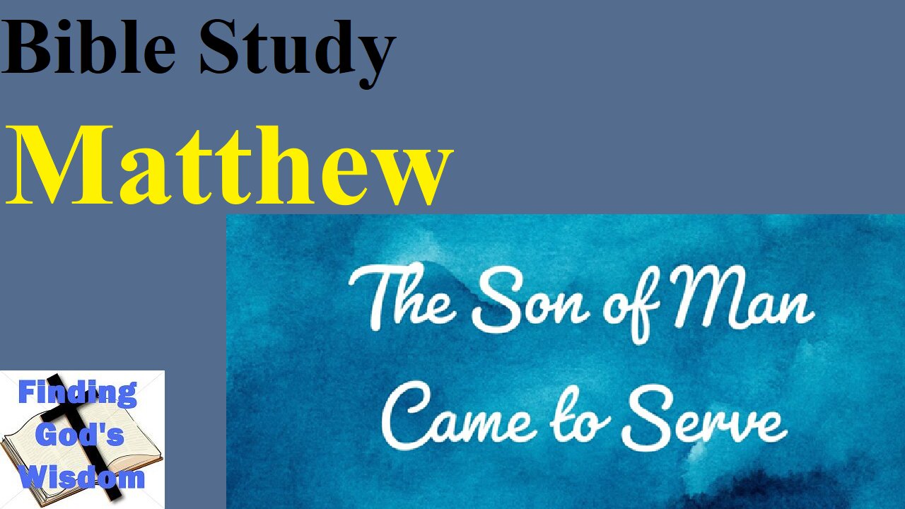 Bible Study - Matthew: The Son of Man Came to Serve