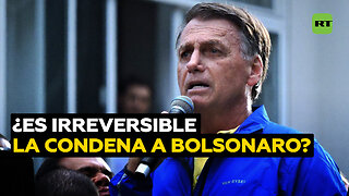 ¿Será irreversible la condena de Bolsonaro?