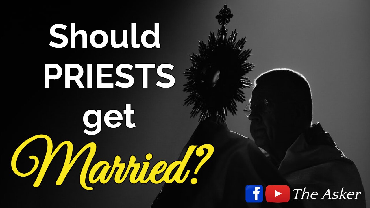 Should Priests get Married? | The Asker