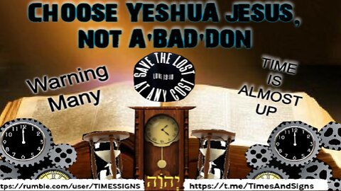 CHOOSE YESHUA / JESUS & NOT A'BAD'DON