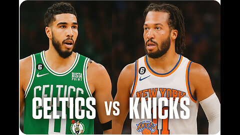 BOSTON CELTICS VS NEW YORK KNICKS MAY 10, 2025