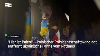 "Hier ist Polen!" – Polnischer Präsidentschaftskandidat entfernt ukrainische Fahne vom Rathaus