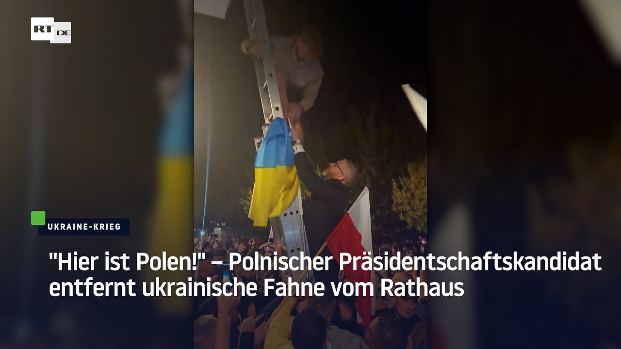 "Hier ist Polen!" – Polnischer Präsidentschaftskandidat entfernt ukrainische Fahne vom Rathaus