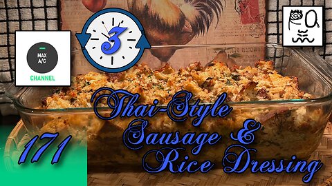 The MAX AC Channel #171: Thai-Style Sausage & Rice Dressing