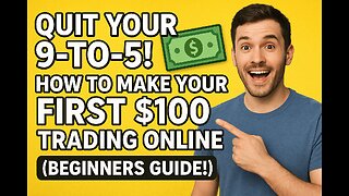 QUIT YOUR 9-TO-5! 💸 How to Make Your FIRST $100 Trading Online (Beginners Guide!)