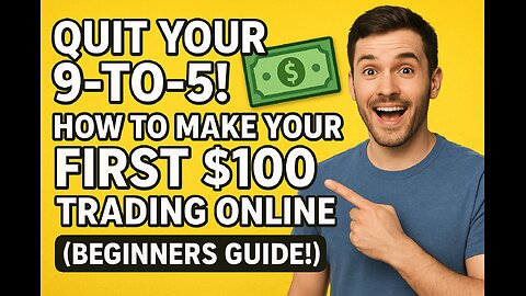 QUIT YOUR 9-TO-5! 💸 How to Make Your FIRST $100 Trading Online (Beginners Guide!)