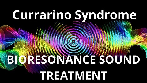 Currarino Syndrome _ Sound therapy session