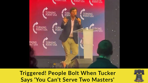 Triggered! People Bolt When Tucker Says 'You Can't Serve Two Masters'