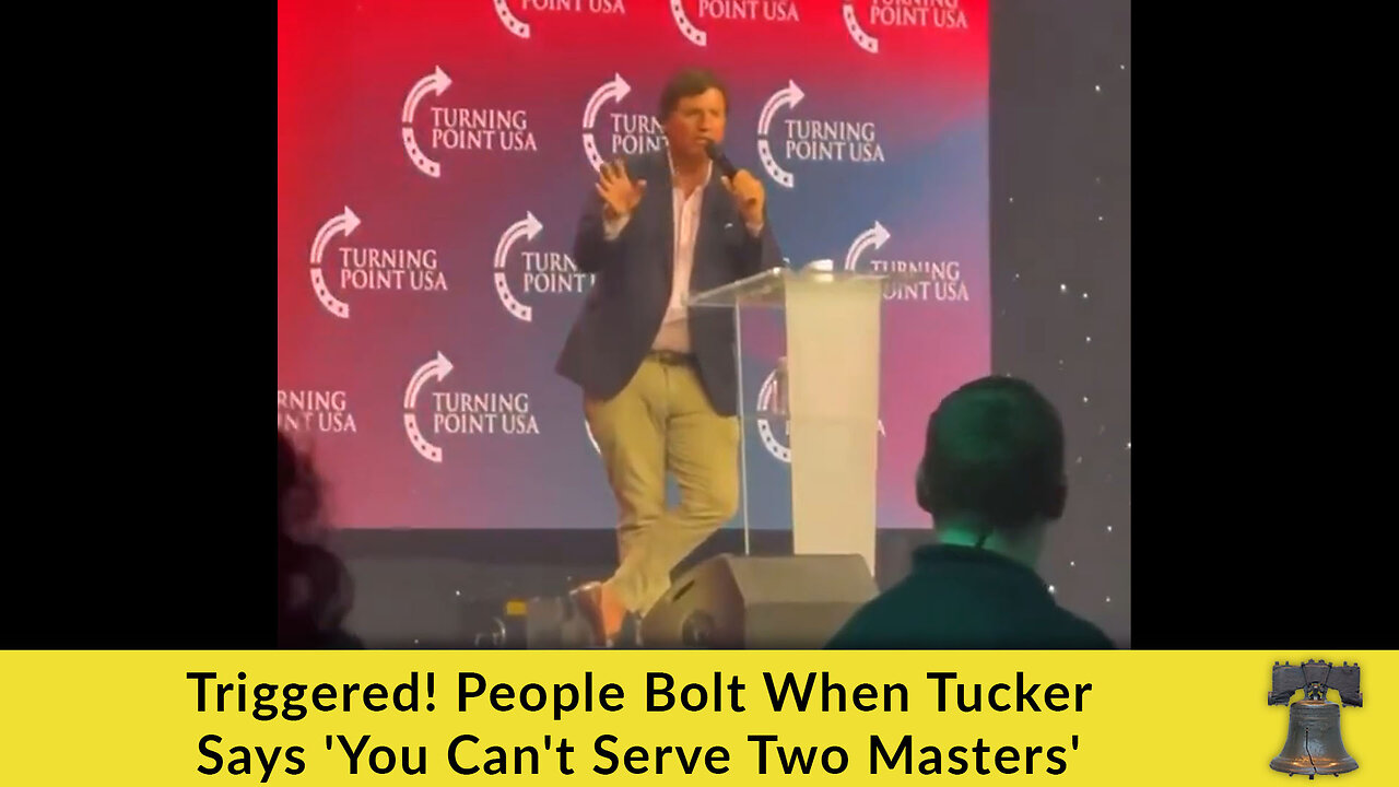Triggered! People Bolt When Tucker Says 'You Can't Serve Two Masters'