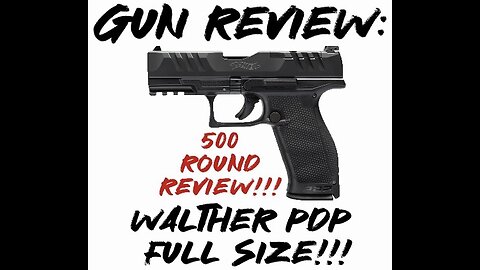 Gun Review: Walther PDP Full Size 500 Round Review!!!