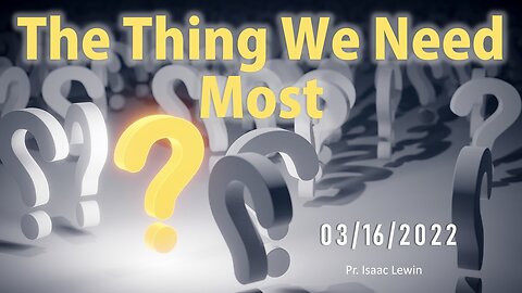 The Thing We Need Most | Mid-Week Bible Study