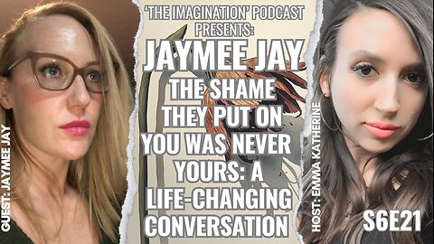 S6E21 | Jaymee Jay - The Shame They Put on You Was Never Yours: A Life-Changing Conversation