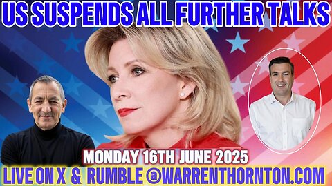 "US SUSPENDS ALL FURTHER TALKS WITH WARREN THORNTON & PAUL BROOKER"