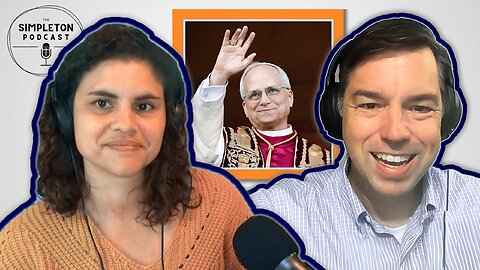 New Pope Leo & Agenda; Feminine vs. Effeminate | The Simpleton Podcast, Clark Massey & Laura Hehman