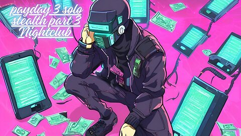 payday 3 solo stealth part 3 the night club