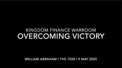 Overcoming Victory - Kingdom Finance War Room- 9 May 2025