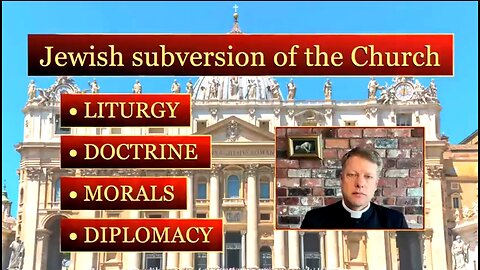 JEWISH SUBVERSION OF THE CHURCH - FATHER JAMES MAWDSLEY 👊