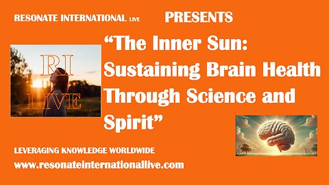 “The Inner Sun: Sustaining Brain Health Through Science and Spirit”