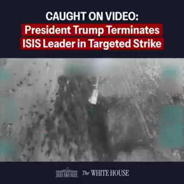The White House - 🇺🇸CAUGHT ON VIDEO： President Trump Terminates ISIS Leader in Targeted Strike
