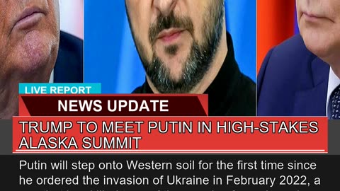 Trump to Meet Putin in Highstakes Alaska Summit