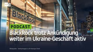 RT-Recherche: BlackRock trotz Ankündigung weiter im Ukraine-Geschäft aktiv