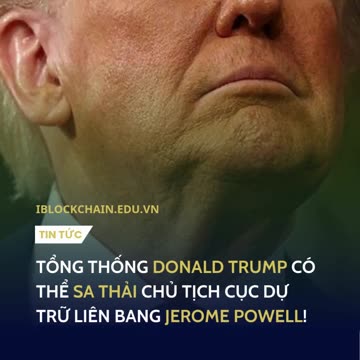 Donald Trump có thể sa thải chủ tịch cục dự trữ liên bang Jerome Powell! - iblockchain.edu.vn
